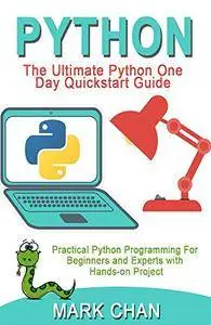 PYTHON: The Ultimate Python One Day Quickstart Guide