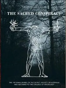 The Sacred Conspiracy. The Internal Papers of the Secret Society of Acéphale and Lectures to the College of Sociology