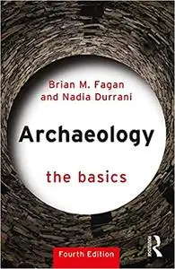 Archaeology: The Basics, 4th Edition