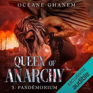 Océane Ghanem, "Queen of Anarchy, tome 3 : Pandémonium"