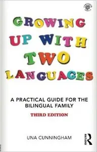 Growing Up with Two Languages: A Practical Guide for the Bilingual Family