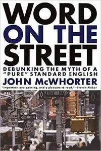 Word on the Street: Debunking the Myth of "Pure" Standard English