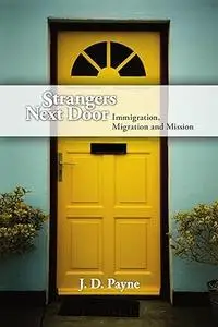 Strangers Next Door: Immigration, Migration and Mission