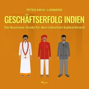 «Geschäftserfolg Indien: Der Business-Guide für den indischen Subkontinent» by Petra Mehl-Lammens