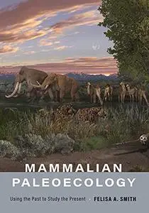 Mammalian Paleoecology : Using the Past to Study the Present