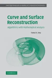 Curve and Surface Reconstruction: Algorithms with Mathematical Analysis (repost)