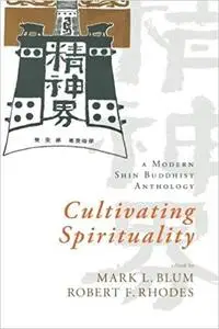 Cultivating Spirituality: A Modern Shin Buddhist Anthology