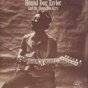 Hound Dog Taylor - Hound Dog Taylor And The HouseRockers (1971)