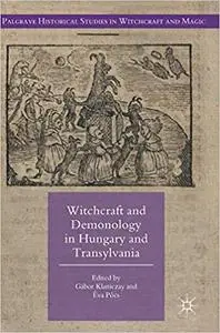 Witchcraft and Demonology in Hungary and Transylvania