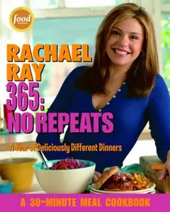 Rachael Ray 365: No Repeats - A Year of Deliciously Different Dinners