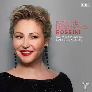 Karine Deshayes, Les Forces Majeures & Raphaël Merlin - Rossini (2016) [Official Digital Download 24/96]