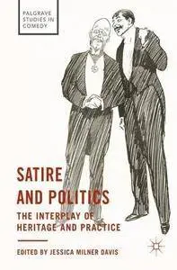 Satire and Politics: The Interplay of Heritage and Practice (Palgrave Studies in Comedy)