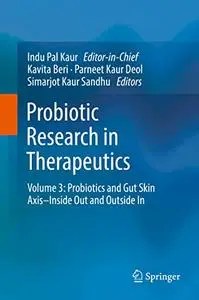 Probiotic Research in Therapeutics: Volume 3: Probiotics and Gut Skin Axis–Inside Out and Outside In