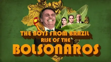 BBC - The Boys from Brazil: Rise of the Bolsonaros (2022)