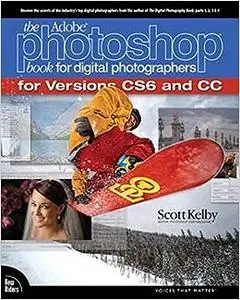 The Adobe Photoshop Book for Digital Photographers for Versions CS6 and CC (Repost)