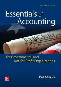 Essentials of Accounting for Governmental and Not-for-Profit Organizations, 12th Edition