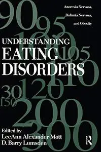 Understanding Eating Disorders: Anorexia Nervosa, Bulimia Nervosa And Obesity