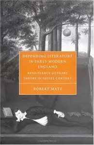 Defending Literature in Early Modern England: Renaissance Literary Theory in Social Context