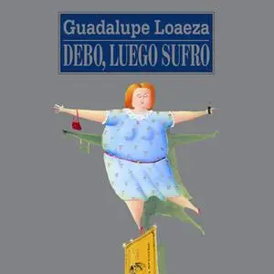 «Debo, luego sufro» by Guadalupe Loaeza