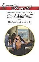 «His Sicilian Cinderella» by Carol Marinelli