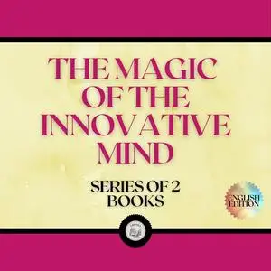 «THE MAGIC OF THE INNOVATIVE MIND (SERIES OF 2 BOOKS)» by LIBROTEKA