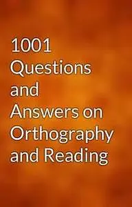 «1001 Questions and Answers on Orthography and Reading» by B.A.Hathaway