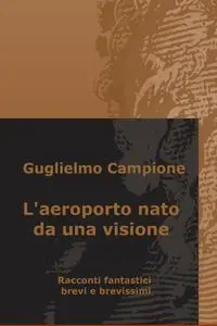 L’aeroporto nato da una visione