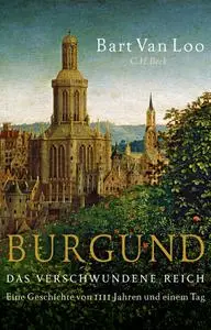 Bart Van Loo - Burgund: Das verschwundene Reich