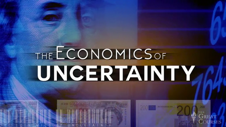 The Great Courses - The Economics of Uncertainty [reduced]