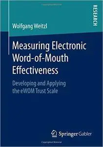 Measuring Electronic Word-of-Mouth Effectiveness: Developing and Applying the eWOM Trust Scale