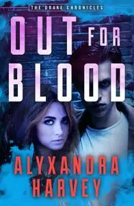 «Out for Blood» by Alyxandra Harvey