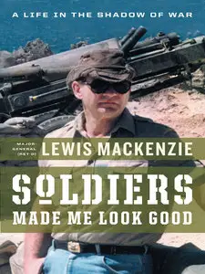 Soldiers Made Me Look Good: A Life in the Shadow of War (repost)