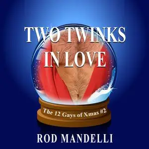 «Two Twinks In Love» by Rod Mandelli