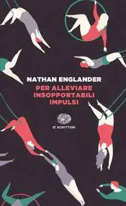 Nathan Englander - Per alleviare insopportabili impulsi