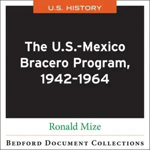 The U.S.-Mexico Bracero Program