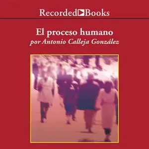 «El proceso humano» by Antonio Calleja González