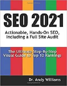 SEO 2021: Actionable, Hands-on SEO, Including a Full Site Audit
