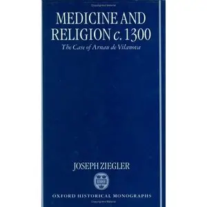  Joseph Ziegler, Medicine and Religion c. 1300: The Case of Arnau de Vilanova (Repost) 