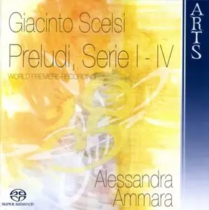 Giacinto Scelsi: Preludi, Serie I-IV [Alessandra Ammara]