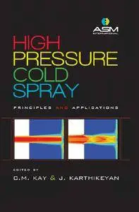 High Pressure Cold Spray: Principles and Applications