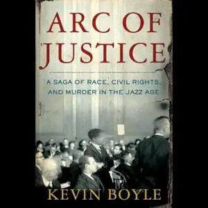 Arc of Justice: A Saga of Race, Civil Rights, and Murder in the Jazz Age [Audiobook]