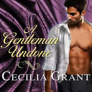 «A Gentleman Undone» by Cecilia Grant