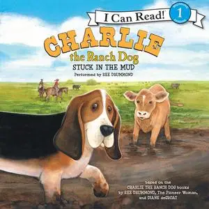«Charlie the Ranch Dog: Stuck in the Mud» by Ree Drummond