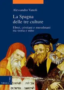 Alessandro Vanoli, "La Spagna delle tre culture: Ebrei, cristiani e musulmani tra storia e mito"