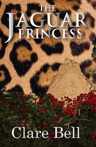«The Jaguar Princess» by Clare Bell