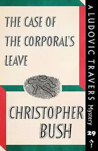 «The Case of the Corporal's Leave» by Christopher Bush