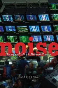 Noise : Living and Trading in Electronic Finance