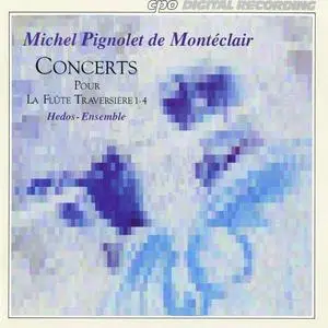 Hedos-Ensemble - Michel Pignolet de Montéclair: Concerts pour la flute traversière 1-4 (1993)