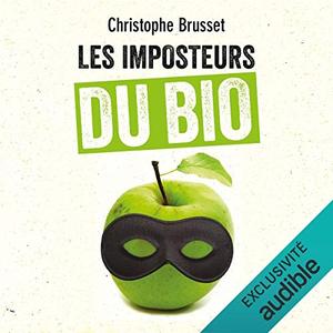 Christophe Brusset, "Les imposteurs du bio"