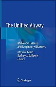 The Unified Airway: Rhinologic Disease and Respiratory Disorders